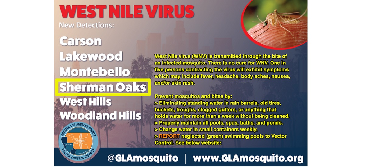 West Nile Virus has been reported in Sherman Oaks - Visit GLAmosquito.org for tips on how to prevent mosquitos and bites